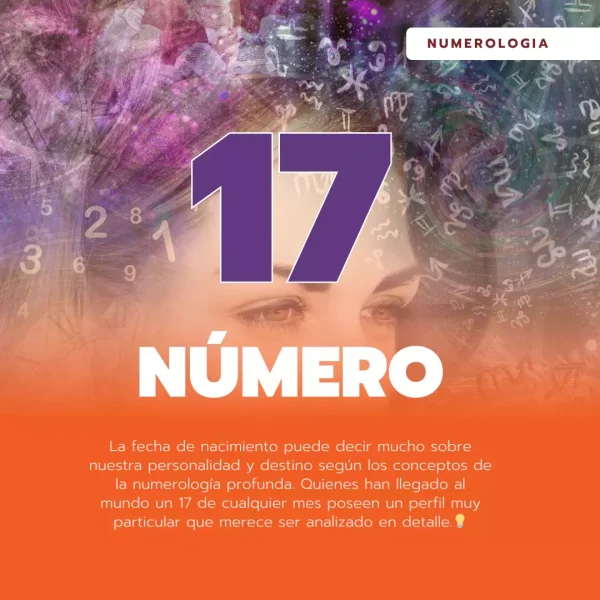 La Numerología revela los secretos de los nacidos el 17